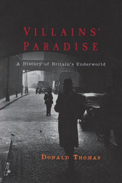Villains' Paradise: A History of Britain's Underworld cover