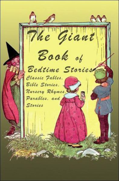 The Giant Book of Bedtime Stories: Classic Nursery Rhymes, Bible Stories, Fables, Parables, and Stories cover