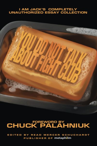 You Do Not Talk About Fight Club: I Am Jack's Completely Unauthorized Essay Collection (Smart Pop) cover