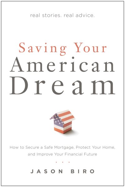 Saving Your American Dream: How to Secure a Safe Mortgage, Protect Your Home, and Improve Your Financial Future cover