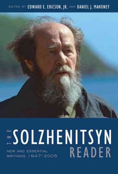 The Solzhenitsyn Reader: New and Essential Writings, 1947-2005 cover