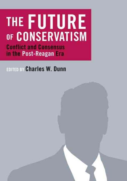 The Future of Conservatism: Conflict and Consensus in the Post-Reagan Era (Religion and Contemporary Culture) cover