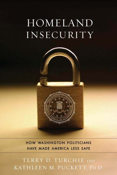 Homeland Insecurity: How Washington Politicians Have Made America Less Safe cover