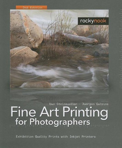 Fine Art Printing for Photographers: Exhibition Quality Prints with Inkjet Printers, 2nd Edition cover