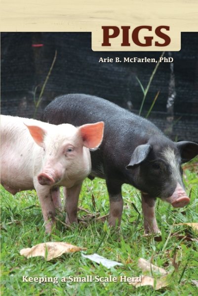Pigs: Keeping a Small-Scale Herd for Pleasure and Profit (Hobby Farm) cover