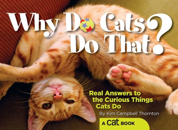 Why Do Cats Do That?: Real Answers to the Curious Things Cats Do? cover