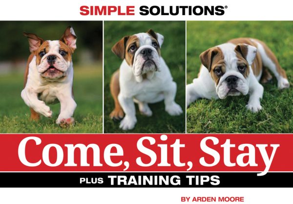 Come, Sit, Stay (Simple Solutions (Bowtie Press)) cover