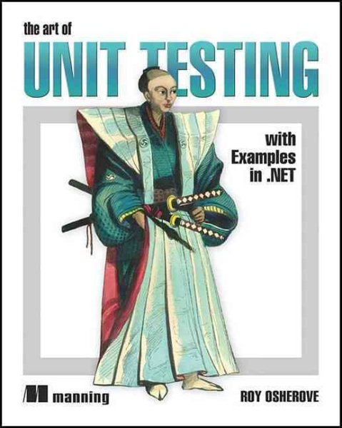 The Art of Unit Testing: With Examples in .Net cover