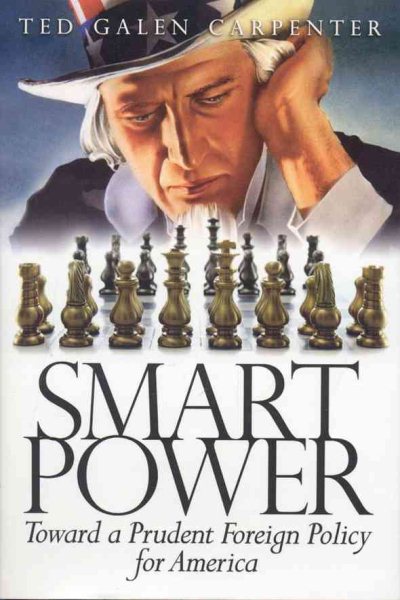 Smart Power: Toward a Prudent Foreign Policy for America cover