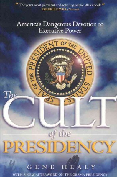 The Cult of the Presidency, Updated: America's Dangerous Devotion to Executive Power cover