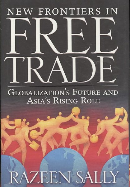 New Frontiers in Free Trade: Globalization's Future and Asia's Rising Role cover