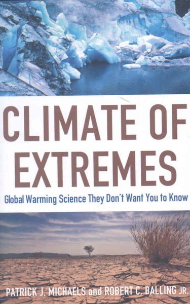 Climate of Extremes: Global Warming Science They Don't Want You to Know cover