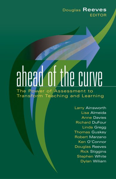 Ahead of the Curve: The Power of Assessment to Transform Teaching and Learning (Leading Edge) (Leading Edge (Solution Tree)) cover