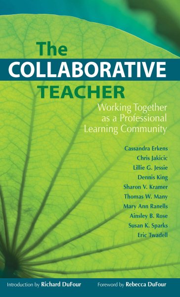 The Collaborative Teacher: Working Together as a Professional Learning Community cover
