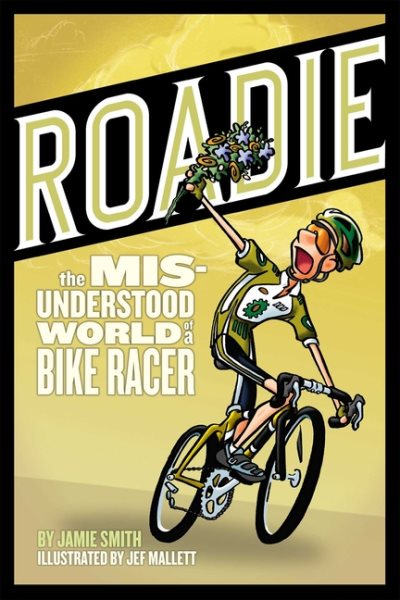 Roadie: The Misunderstood World of a Bike Racer cover