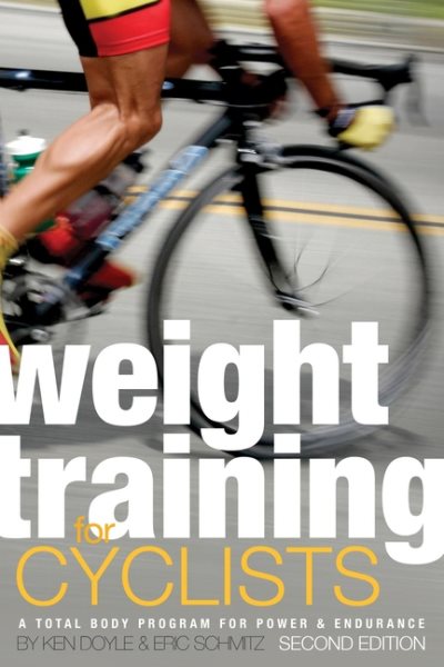Weight Training for Cyclists: A Total Body Program for Power and Endurance cover