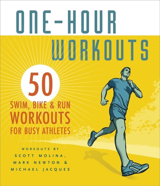 One-Hour Workouts: 50 Swim, Bike, and Run Workouts for Busy Athletes cover
