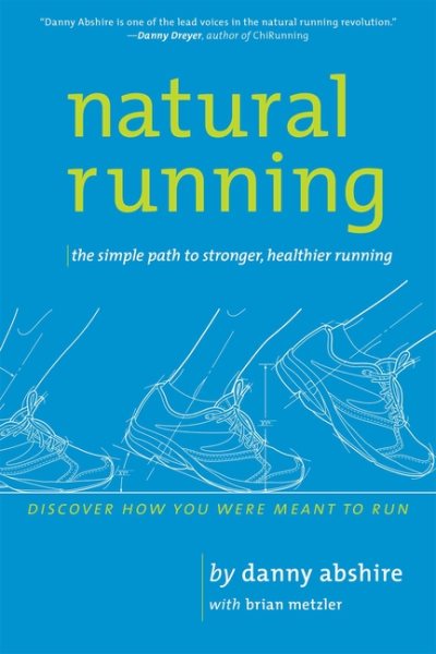 Natural Running: The Simple Path to Stronger, Healthier Running cover