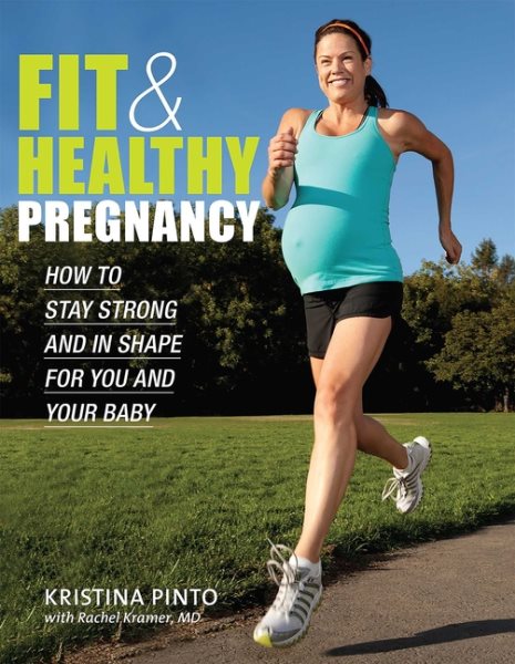 Fit & Healthy Pregnancy: How to Stay Strong and in Shape for You and Your Baby cover