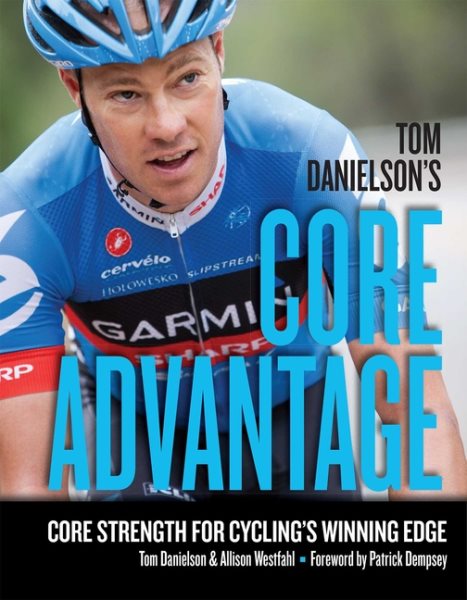 Tom Danielson's Core Advantage: Core Strength for Cycling's Winning Edge cover
