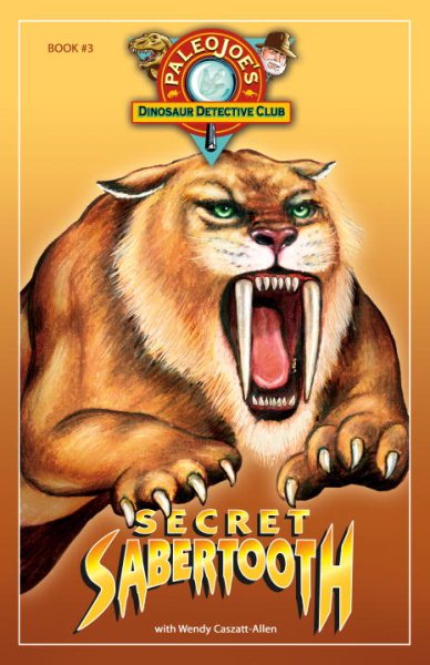 Secret Sabertooth (PaleoJoe's Dinosaur Detective Club) cover