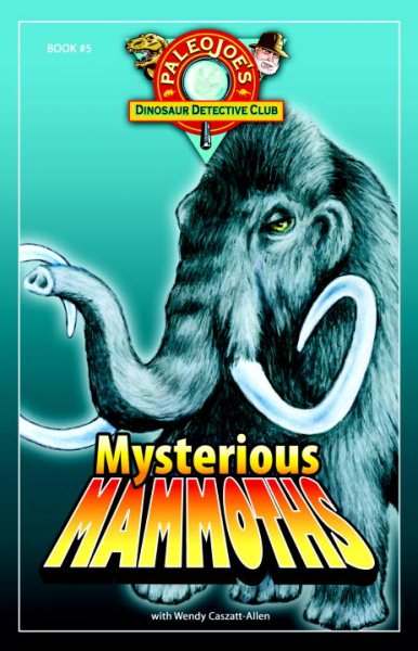 Mysterious Mammoths (PaleoJoe's Dinosaur Detective Club) cover