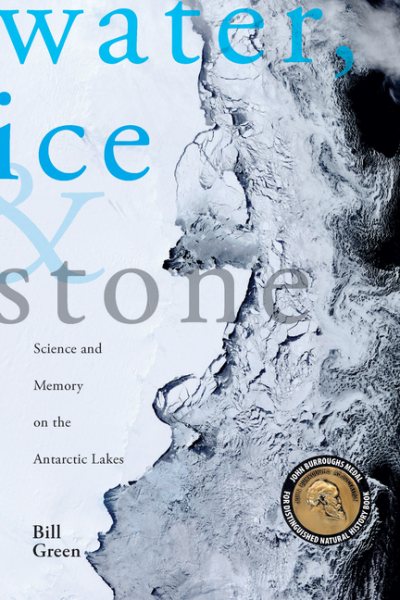 Water, Ice & Stone: Science and Memory on the Antarctic Lakes cover
