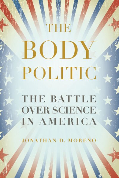 The Body Politic: The Battle Over Science in America cover