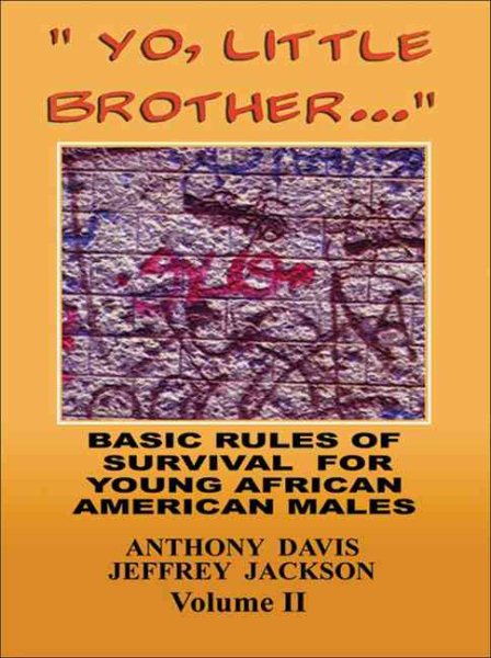 Yo, Little Brother . . . Volume II: Basic Rules of Survival for Young African American Males (2) cover
