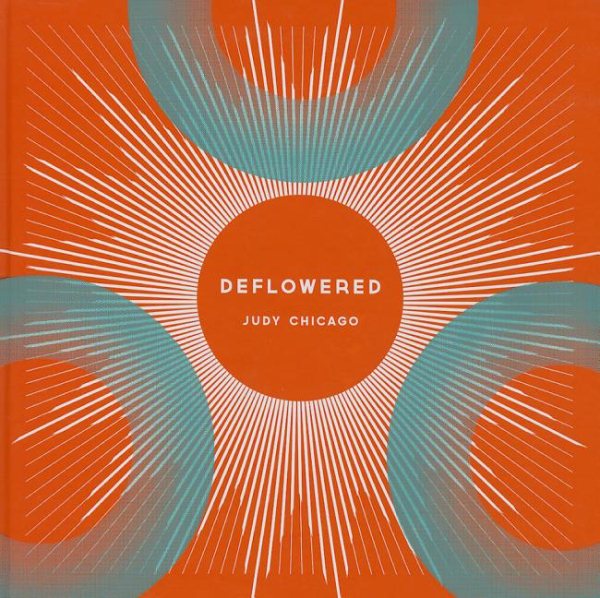 Judy Chicago: Deflowered cover