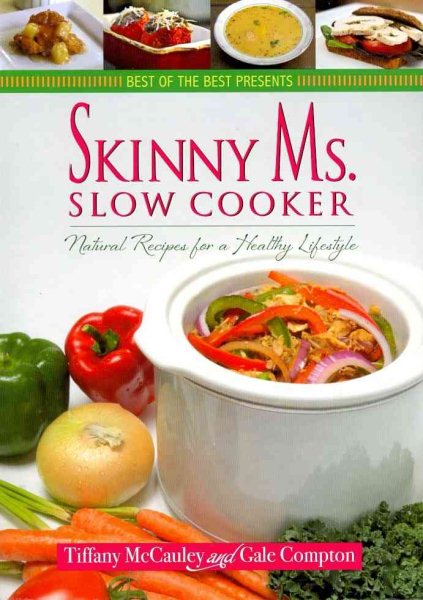Skinny Ms. Slow Cooker - Natural Recipes for a Healthy Lifestyle (Best of the Best Presents) cover