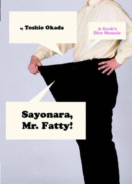 Sayonara, Mr. Fatty!: A Geek's Diet Memoir cover
