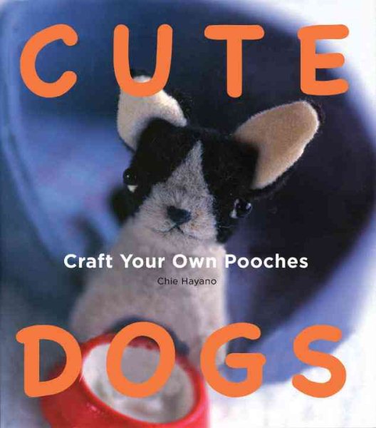Cute Dogs: Craft your own Pooches cover