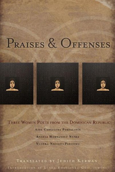 Praises & Offenses: Three Women Poets from the Dominican Republic (Lannan Translations Selection Series) cover