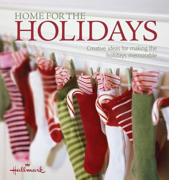 Home for the Holidays: Creative Ideas for Making the Holidays Memorable (Hallmark Occasions) cover