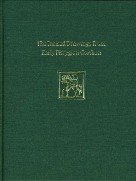 Incised Drawings from Early Phrygian Gordion: Gordion Special Studies IV (University Museum Monograph) cover