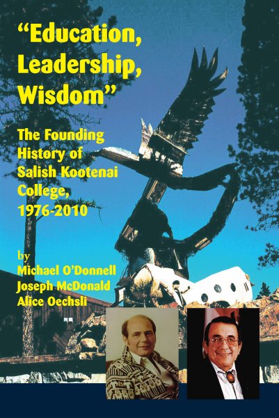 Education, Leadership, Wisdom: The Founding History of Salish Kootenai College, 1976-2010 cover