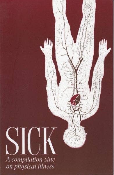 Sick: A Compilation Zine on Physical Illness (Real World) cover