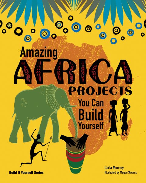 Amazing Africa Projects: You Can Build Yourself (Build It Yourself) cover
