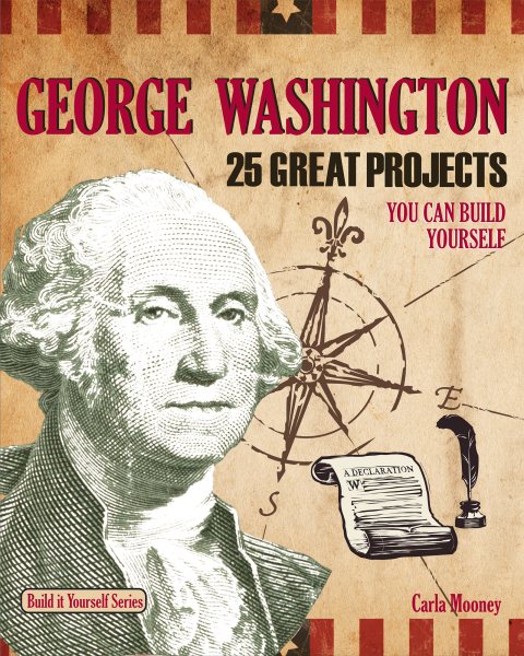 George Washington: 25 Great Projects You Can Build Yourself cover