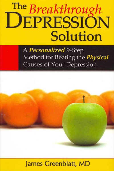 The Breakthrough Depression Solution: A Personalized 9-Step Method for Beating the Physical Causes of Your Depression cover