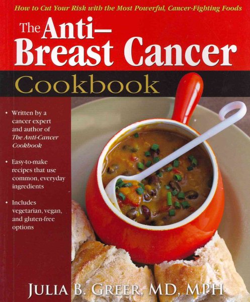 Anti-Breast Cancer Cookbook: How to Cut Your Risk with the Most Powerful, Cancer-Fighting Foods cover