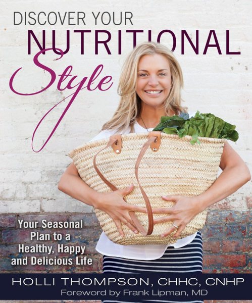 Discover Your Nutritional Style: Your Seasonal Plan to a Happy, Healthy and Delicious Life cover