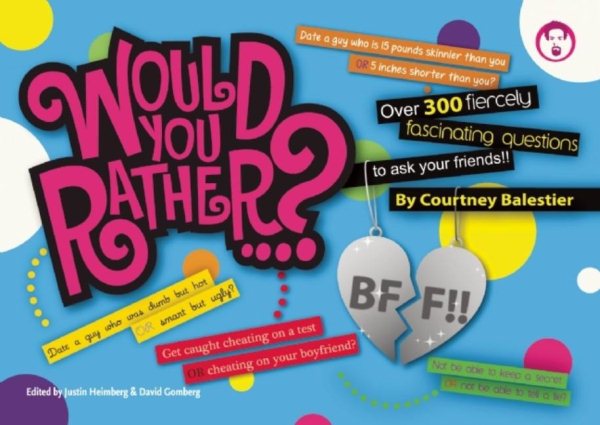 Would You Rather...? BFF: Over 300 Fiercely Fascinating Questions to Ask Your Friends