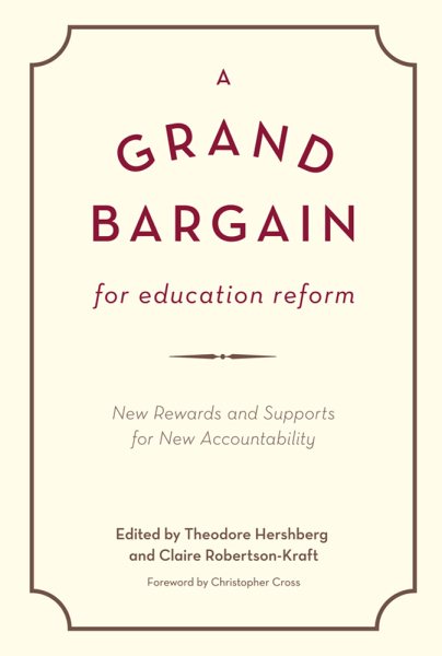 A Grand Bargain for Education Reform: New Rewards and Supports for New Accountability cover