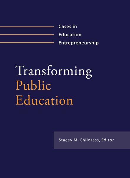 Transforming Public Education: Cases in Education Entrepreneurship cover