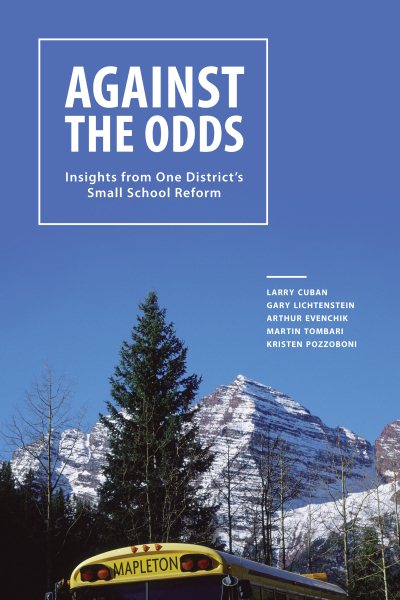 Against the Odds: Insights from One District's Small School Reform cover