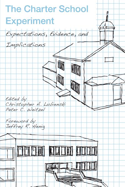 The Charter School Experiment: Expectations, Evidence, and Implications cover