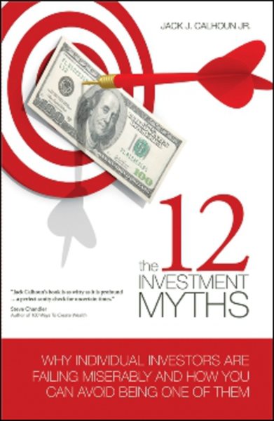 The 12 Investment Myths: Why Individual Investors Are Failing Miserably and How You Can Avoid Being One of Them cover