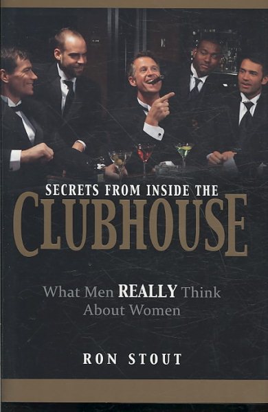Secrets from Inside the Clubhouse: What Men Really Think About Women cover